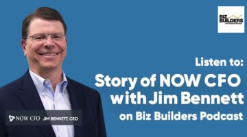 A Conversation with NOW CFO’s Jim Bennett: Featured on Biz Builders Podcast with Andrew Haines