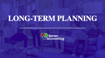 Better Accounting – Core Story: Long Term Planning