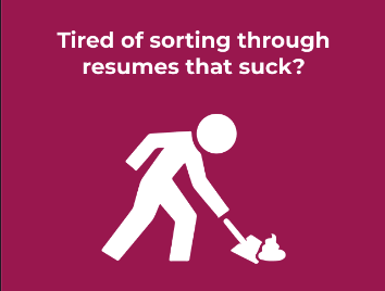 Tired of sorting through resumes that suck?